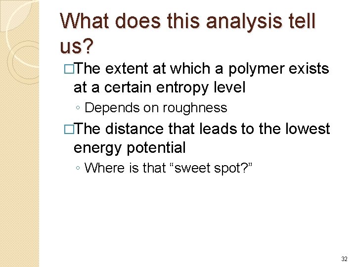 What does this analysis tell us? �The extent at which a polymer exists at