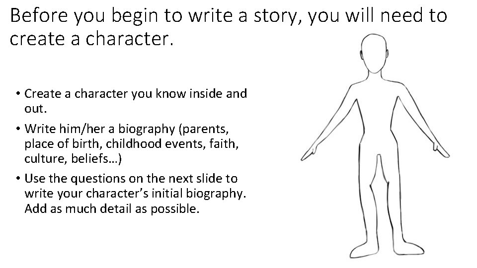 Before you begin to write a story, you will need to create a character.