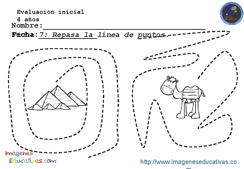 Evaluación inicial 4 años Nombre: __________________ Fecha: _______ Ficha 7: Repasa la línea de Evaluación inicial 4 años Nombre: __________________ Fecha: _______ Ficha 7: Repasa la línea de