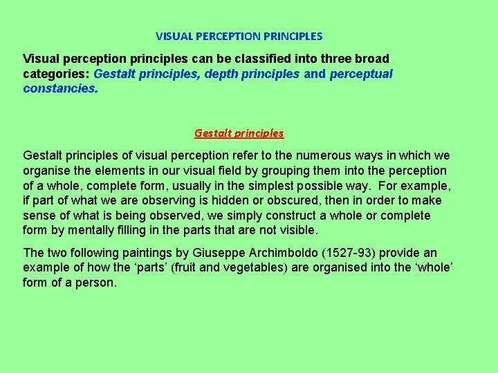 VISUAL PERCEPTION PRINCIPLES Visual perception principles can be classified into three broad categories: Gestalt