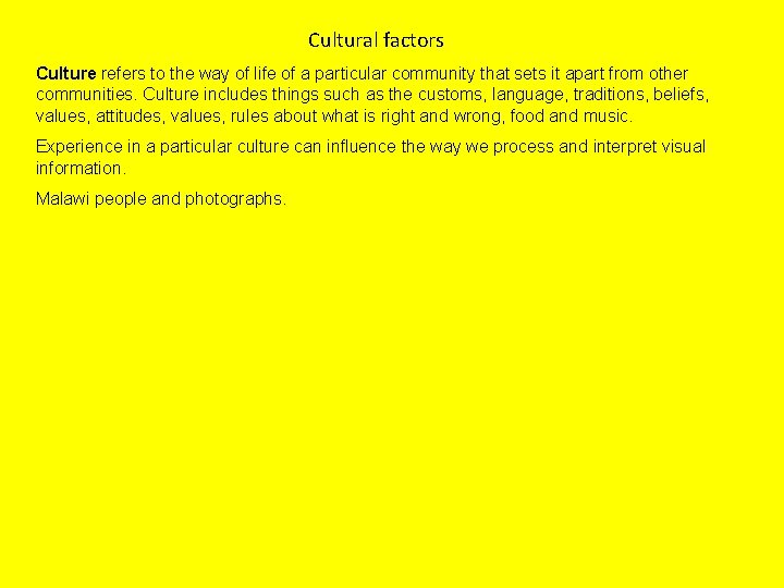 Cultural factors Culture refers to the way of life of a particular community that