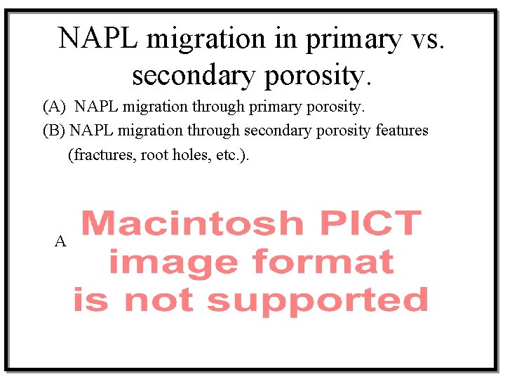 NAPL migration in primary vs. secondary porosity. (A) NAPL migration through primary porosity. (B)