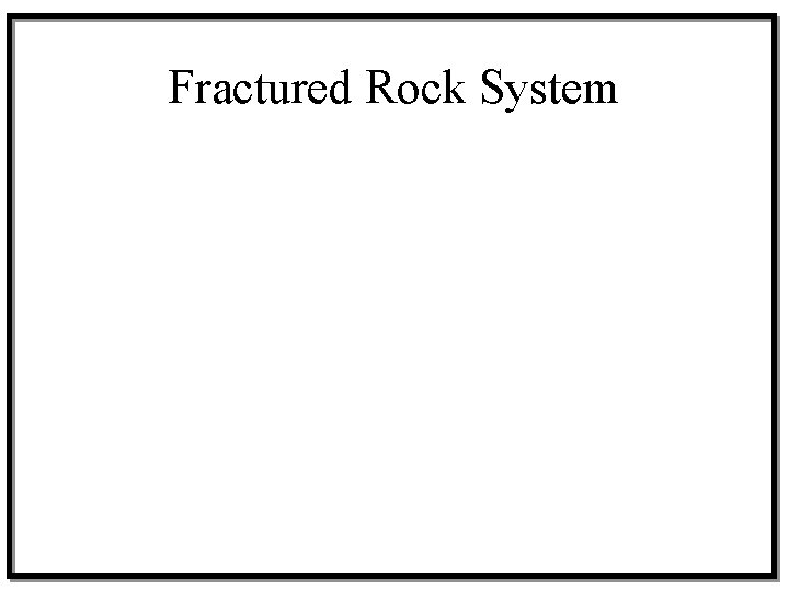 Fractured Rock System 