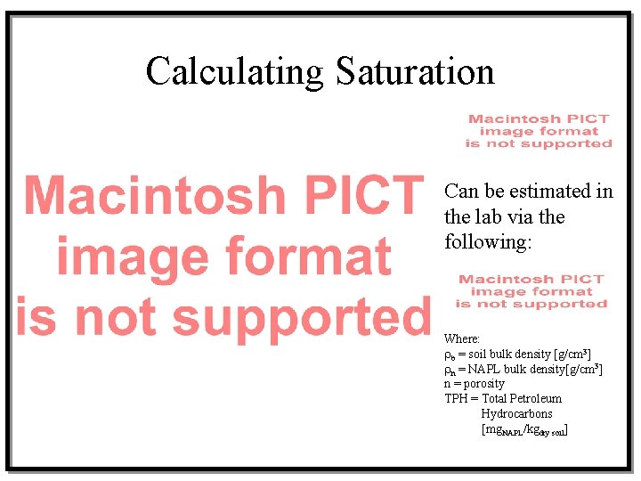 Calculating Saturation Can be estimated in the lab via the following: Where: rb =