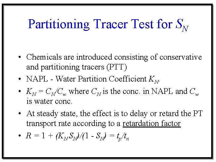 Partitioning Tracer Test for SN • Chemicals are introduced consisting of conservative and partitioning