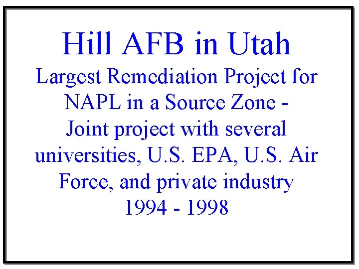 Hill AFB in Utah Largest Remediation Project for NAPL in a Source Zone Joint