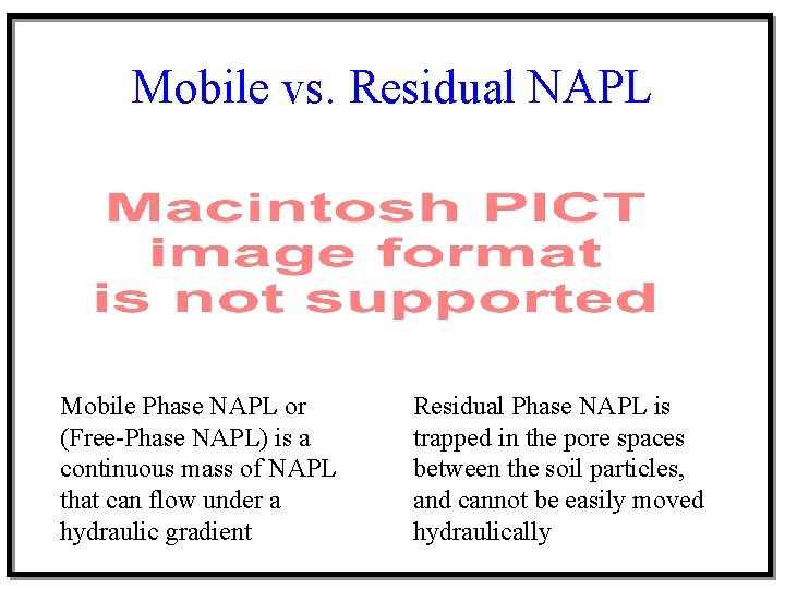 Mobile vs. Residual NAPL Mobile Phase NAPL or (Free-Phase NAPL) is a continuous mass