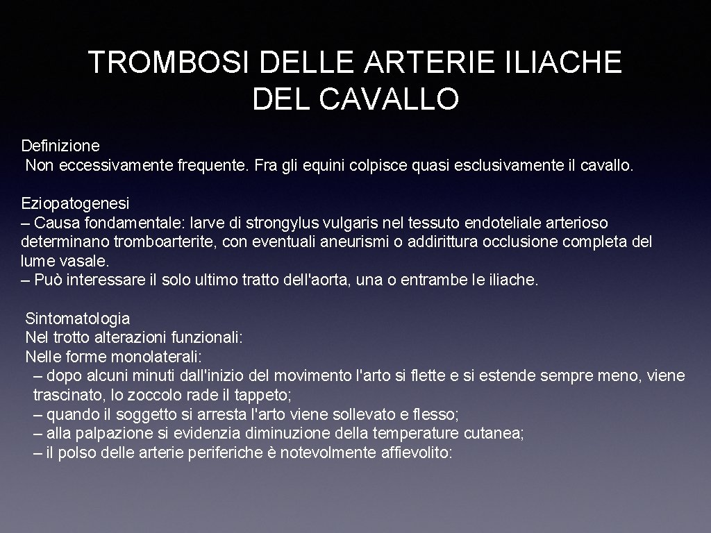 TROMBOSI DELLE ARTERIE ILIACHE DEL CAVALLO Definizione Non eccessivamente frequente. Fra gli equini colpisce