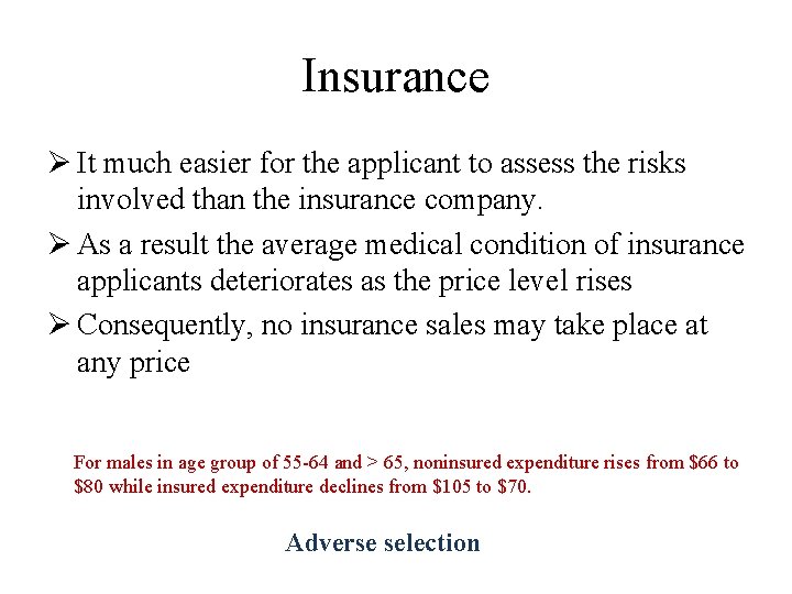 Insurance Ø It much easier for the applicant to assess the risks involved than Insurance Ø It much easier for the applicant to assess the risks involved than