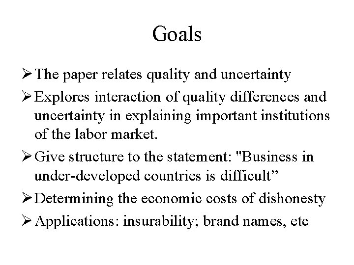 Goals Ø The paper relates quality and uncertainty Ø Explores interaction of quality differences Goals Ø The paper relates quality and uncertainty Ø Explores interaction of quality differences