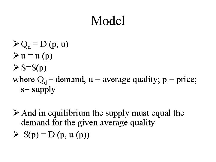Model Ø Qd = D (p, u) Ø u = u (p) Ø S=S(p) Model Ø Qd = D (p, u) Ø u = u (p) Ø S=S(p)
