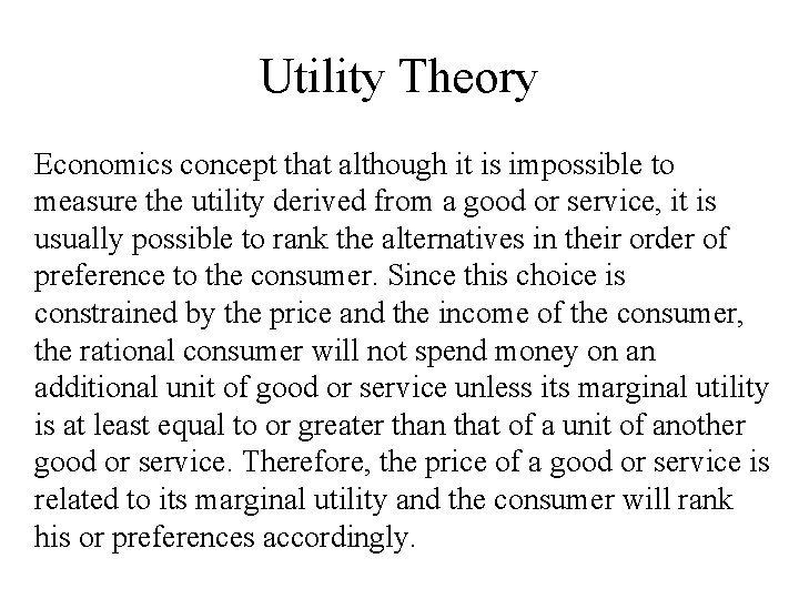 Utility Theory Economics concept that although it is impossible to measure the utility derived Utility Theory Economics concept that although it is impossible to measure the utility derived