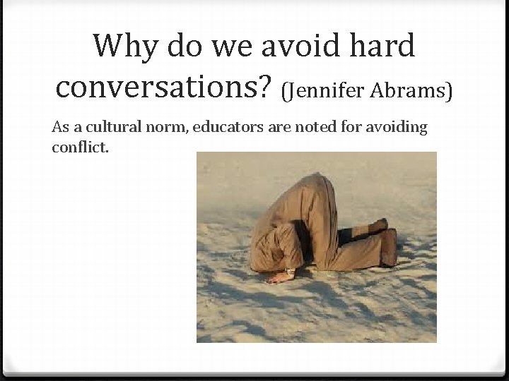 Why do we avoid hard conversations? (Jennifer Abrams) As a cultural norm, educators are