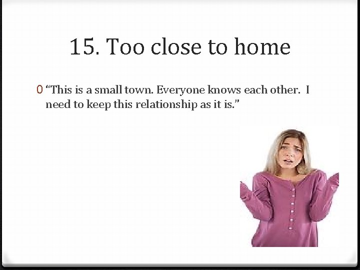 15. Too close to home 0 “This is a small town. Everyone knows each