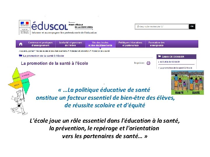 . « …La politique éducative de santé constitue un facteur essentiel de bien-être des