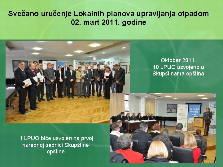 Svečano uručenje Lokalnih planova upravljanja otpadom 02. mart 2011. godine Oktobar 2011. 10 LPUO