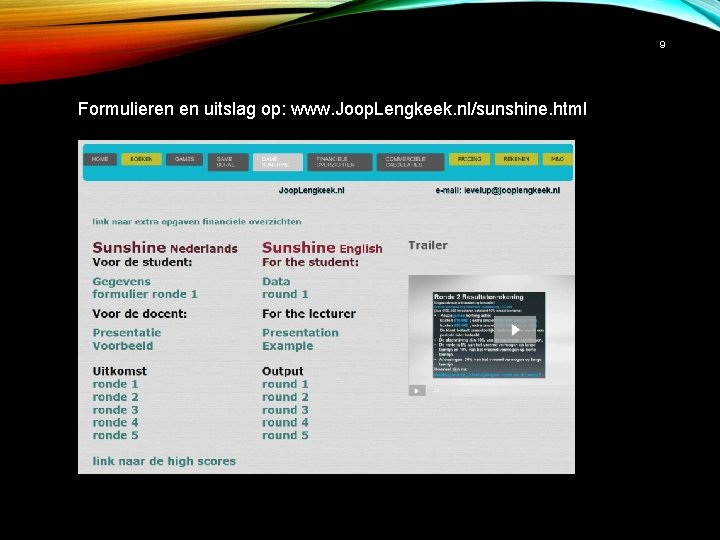 9 Formulieren en uitslag op: www. Joop. Lengkeek. nl/sunshine. html 