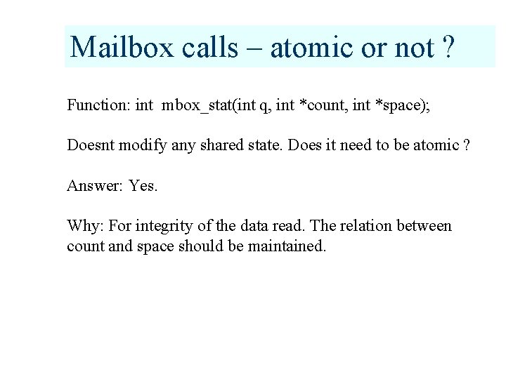 Mailbox calls – atomic or not ? Function: int mbox_stat(int q, int *count, int