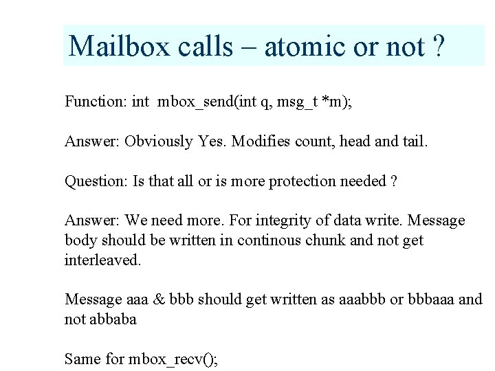 Mailbox calls – atomic or not ? Function: int mbox_send(int q, msg_t *m); Answer: