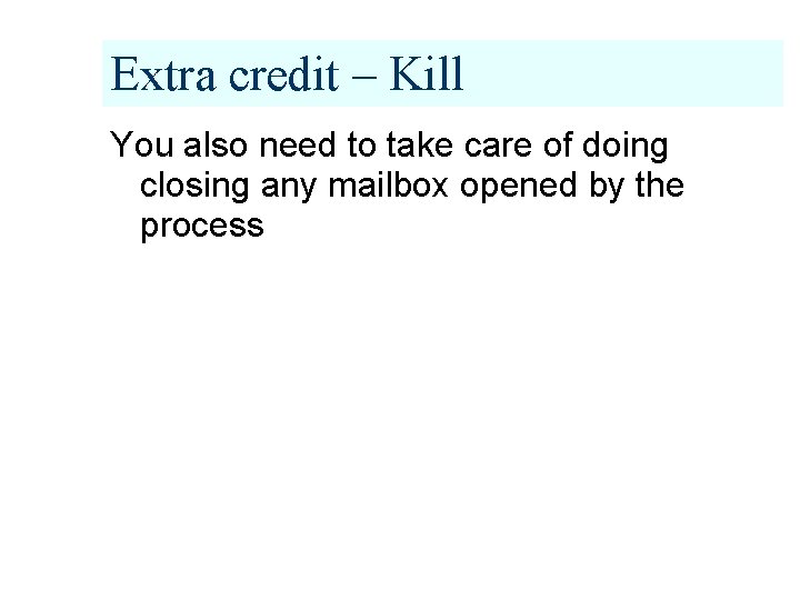 Extra credit – Kill You also need to take care of doing closing any
