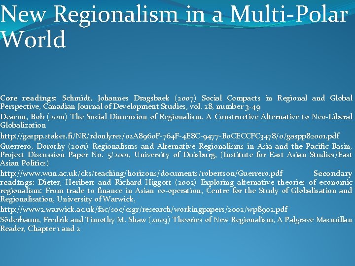 New Regionalism in a Multi-Polar World Core readings: Schmidt, Johannes Dragsbaek (2007) Social Compacts