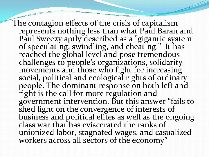 The contagion effects of the crisis of capitalism represents nothing less than what Paul