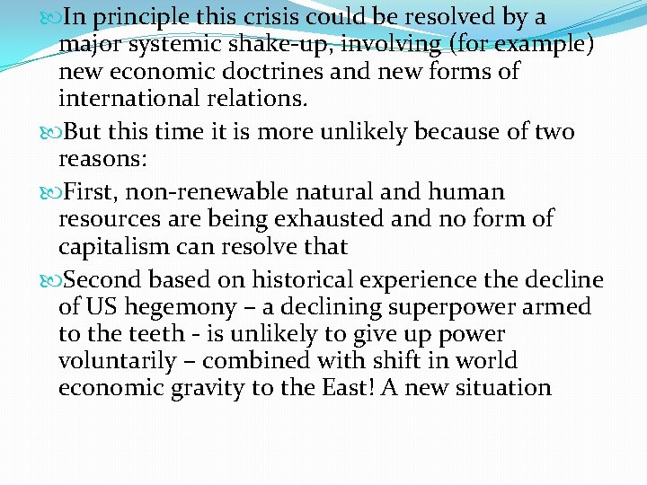  In principle this crisis could be resolved by a major systemic shake-up, involving