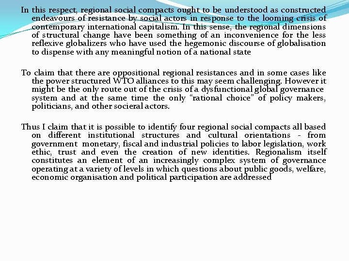 In this respect, regional social compacts ought to be understood as constructed endeavours of