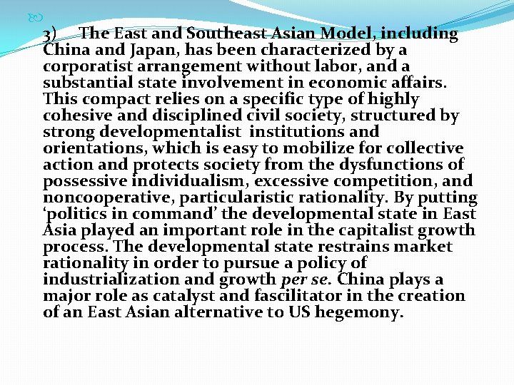  3) The East and Southeast Asian Model, including China and Japan, has been