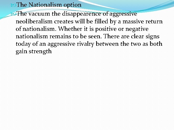  The Nationalism option The vacuum the disappearence of aggressive neoliberalism creates will be