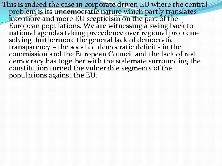 This is indeed the case in corporate driven EU where the central problem is