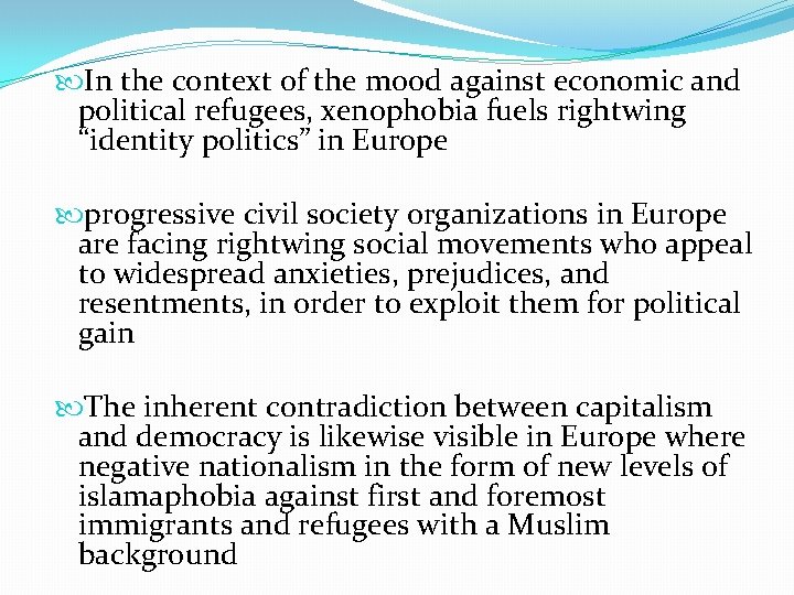  In the context of the mood against economic and political refugees, xenophobia fuels