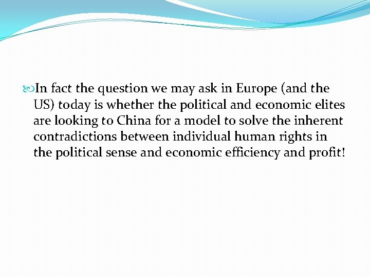 In fact the question we may ask in Europe (and the US) today
