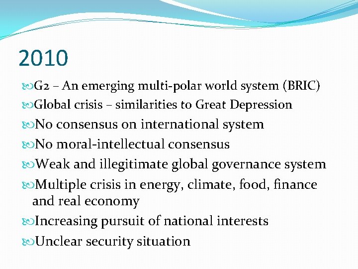 2010 G 2 – An emerging multi-polar world system (BRIC) Global crisis – similarities