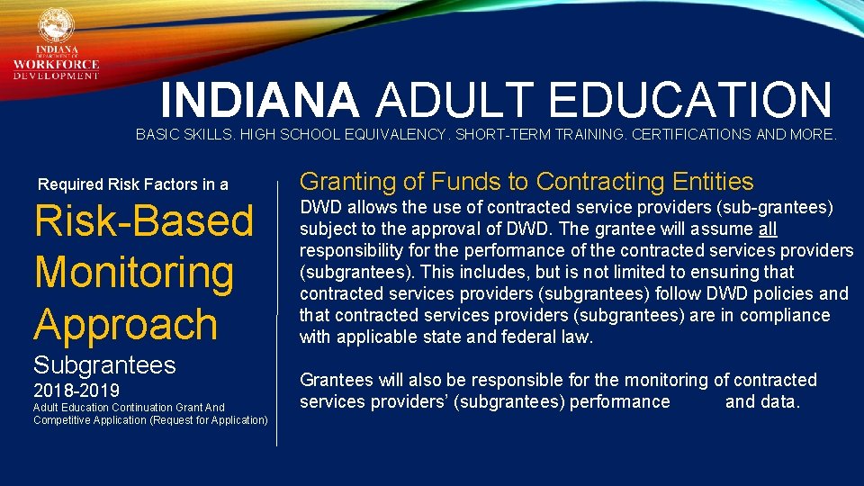 INDIANA ADULT EDUCATION BASIC SKILLS. HIGH SCHOOL EQUIVALENCY. SHORT-TERM TRAINING. CERTIFICATIONS AND MORE. Required