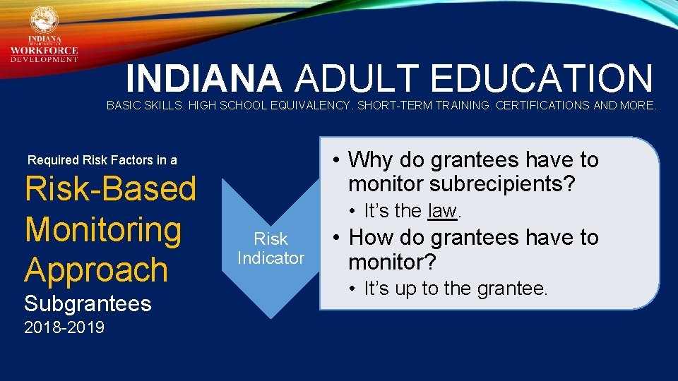 INDIANA ADULT EDUCATION BASIC SKILLS. HIGH SCHOOL EQUIVALENCY. SHORT-TERM TRAINING. CERTIFICATIONS AND MORE. •
