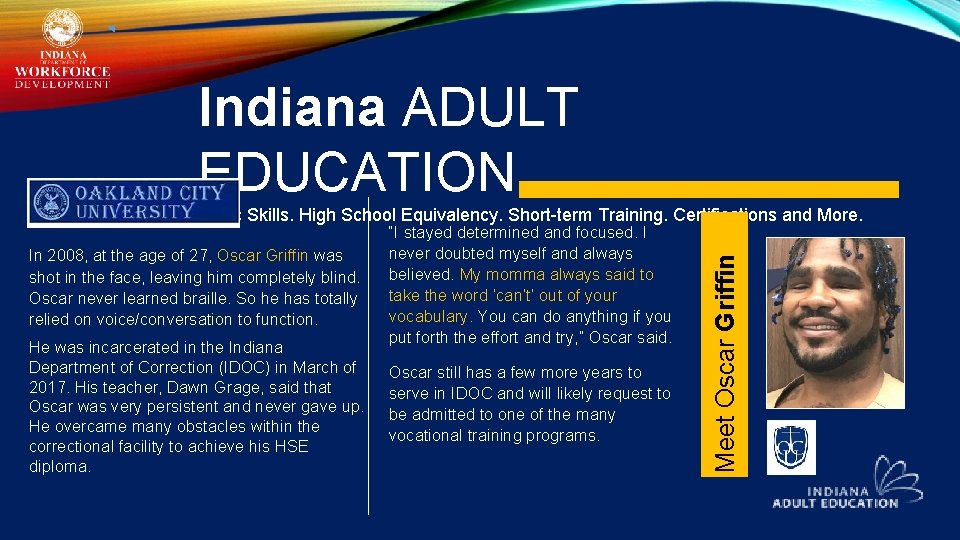 Indiana ADULT EDUCATION In 2008, at the age of 27, Oscar Griffin was shot