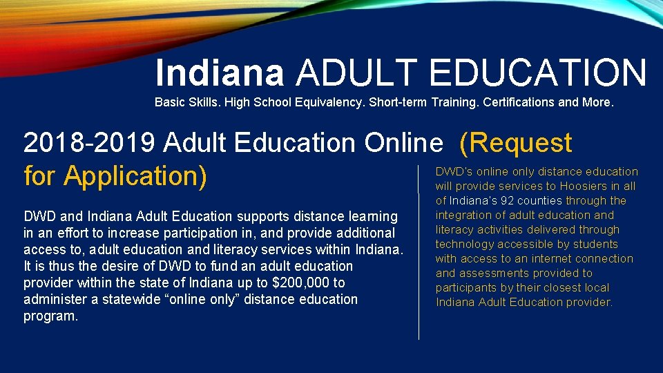 Indiana ADULT EDUCATION Basic Skills. High School Equivalency. Short-term Training. Certifications and More. 2018