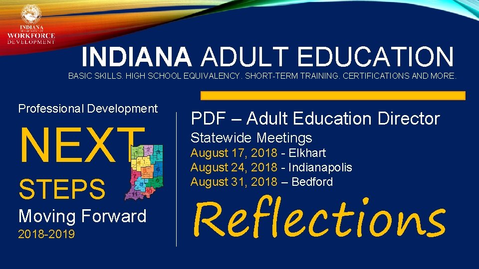 INDIANA ADULT EDUCATION BASIC SKILLS. HIGH SCHOOL EQUIVALENCY. SHORT-TERM TRAINING. CERTIFICATIONS AND MORE. Professional