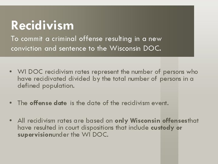 Recidivism To commit a criminal offense resulting in a new conviction and sentence to Recidivism To commit a criminal offense resulting in a new conviction and sentence to