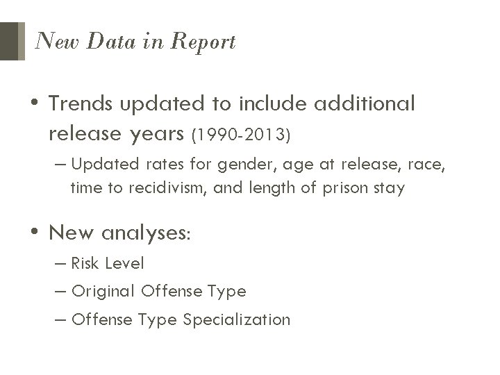 New Data in Report • Trends updated to include additional release years (1990 -2013) New Data in Report • Trends updated to include additional release years (1990 -2013)