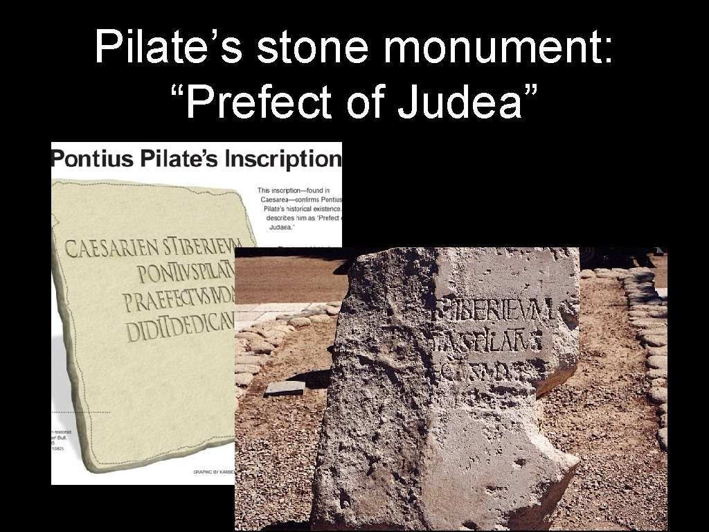 Pilate’s stone monument: “Prefect of Judea” 
