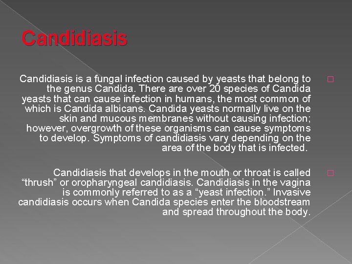 Candidiasis is a fungal infection caused by yeasts that belong to the genus Candida.