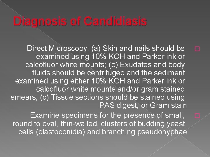 Diagnosis of Candidiasis Direct Microscopy: (a) Skin and nails should be � examined using