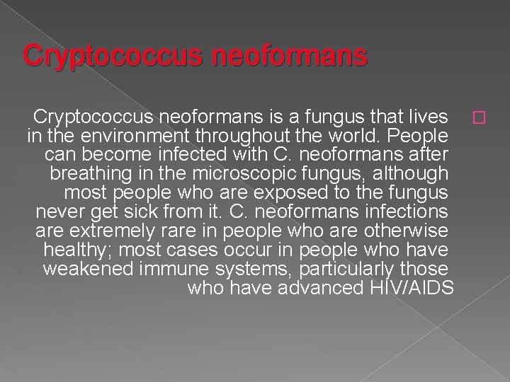 Cryptococcus neoformans is a fungus that lives � in the environment throughout the world.