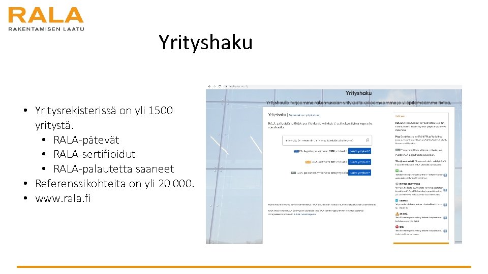 Yrityshaku • Yritysrekisterissä on yli 1500 yritystä. • RALA-pätevät • RALA-sertifioidut • RALA-palautetta saaneet Yrityshaku • Yritysrekisterissä on yli 1500 yritystä. • RALA-pätevät • RALA-sertifioidut • RALA-palautetta saaneet