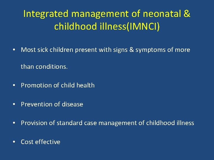 Integrated management of neonatal & childhood illness(IMNCI) • Most sick children present with signs