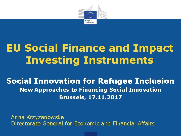 EU Social Finance and Impact Investing Instruments Social Innovation for Refugee Inclusion New Approaches