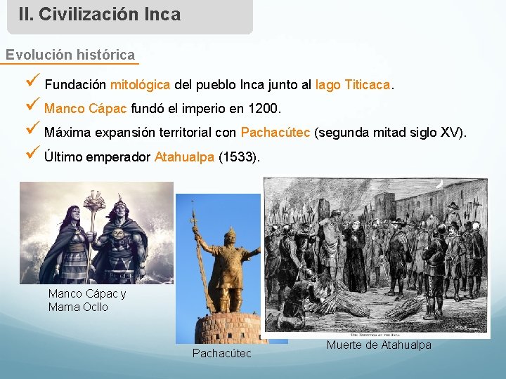 II. Civilización Inca Evolución histórica ü Fundación mitológica del pueblo Inca junto al lago
