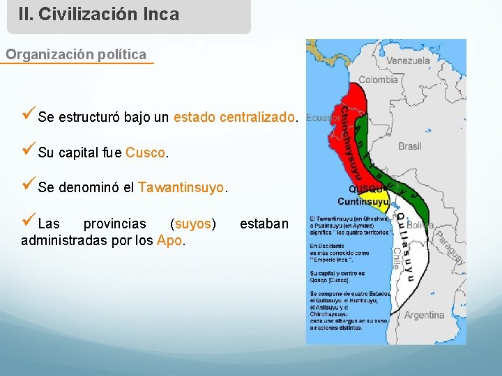 II. Civilización Inca Organización política üSe estructuró bajo un estado centralizado. üSu capital fue